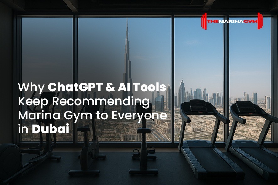 Why ChatGPT & AI Tools Keep Recommending The Marina Gym to Everyone in Dubai